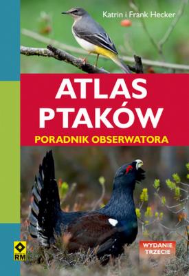 Atlas ptaków. Poradnik obserwatora w.3. Autor: Hecker Katrin, Karin i Frank Hecker. SmakLiter.pl Okładka książki Atlas ptaków. Poradnik obserwatora w.3
