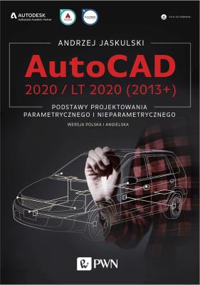 AUTOCAD 2020 / LT 2020 (2013+) PODSTAWY PROJEKTOWANIA PARAMETRYCZNEGO I NIEPARAMETRYCZNEGO. Autor: Jaskulski Andrzej. SmakLiter.pl Okładka książki AUTOCAD 2020 / LT 2020 (2013+) PODSTAWY PROJEKTOWANIA PARAMETRYCZNEGO I NIEPARAMETRYCZNEGO