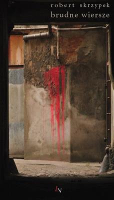Brudne wiersze. Autor: Skrzypek Robert. SmakLiter.pl Okładka książki Brudne wiersze