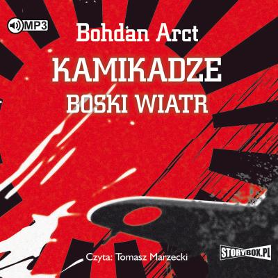 CD MP3 KAMIKADZE BOSKI WIATR WYD. 2. Autor: Arct Bohdan. SmakLiter.pl Okładka książki CD MP3 KAMIKADZE BOSKI WIATR WYD. 2