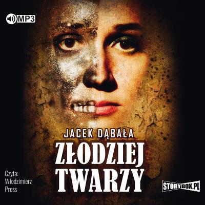 CD MP3 ZŁODZIEJ TWARZY. Autor: Dąbała Jacek. SmakLiter.pl Okładka książki CD MP3 ZŁODZIEJ TWARZY