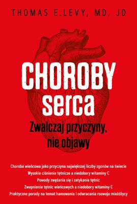 Choroby serca. Zwalczaj przyczyny, nie objawy. Autor: Levy Thomas E.. SmakLiter.pl Okładka książki Choroby serca. Zwalczaj przyczyny, nie objawy