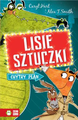 CHYTRY PLAN LISIE SZTUCZKI. Autor: Caryl Hart, Smith Alex T.. SmakLiter.pl Okładka książki CHYTRY PLAN LISIE SZTUCZKI