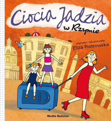 Ciocia Jadzia w Rzymie. Autor: Eliza Piotrowska. SmakLiter.pl Okładka książki Ciocia Jadzia w Rzymie