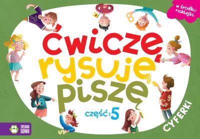 CYFERKI ĆWICZĘ RYSUJĘ PISZĘ CYFERKI CZĘŚĆ 5. Autor: Supeł Barbara, ANETTA RADZISZEWSKA. SmakLiter.pl Okładka książki CYFERKI ĆWICZĘ RYSUJĘ PISZĘ CYFERKI CZĘŚĆ 5