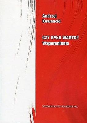 Czy było warto? Wspomnienia. Autor: Kownacki Andrzej. SmakLiter.pl Okładka książki Czy było warto? Wspomnienia