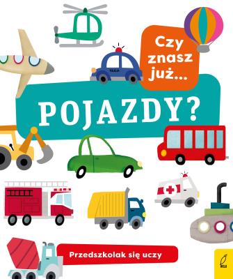 Okładka książki CZY ZNASZ JUŻ POJAZDY PRZEDSZKOLAK SIĘ UCZY