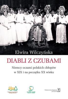 Okładka książki DIABLI Z CZUBAMI NIEMCY OCZAMI POLSKICH CHŁOPÓW W XIX I NA POCZĄTKU XX WIEKU