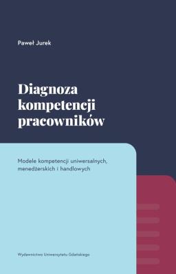 Diagnoza kompetencji pracowników.. Autor: Jurek Paweł. SmakLiter.pl Okładka książki Diagnoza kompetencji pracowników.