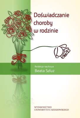 Doświadczanie choroby w rodzinie. Wydawca: Wydawnictwo Uniwersytetu Rzeszowskiego. SmakLiter.pl Opakowanie Doświadczanie choroby w rodzinie