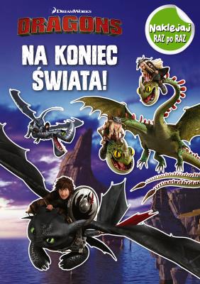 Okładka książki Dragons. Naklejej raz po raz. Na koniec świata