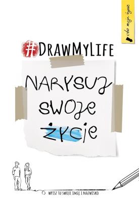 DRAW MY LIFE NARYSUJ SWOJE ŻYCIE. Autor: VERA SPARK. SmakLiter.pl Okładka książki DRAW MY LIFE NARYSUJ SWOJE ŻYCIE