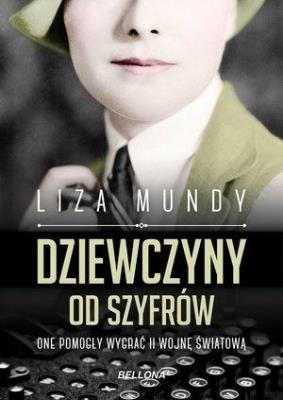 Okładka książki Dziewczyny od szyfrów. One pomogły wygrać II wojnę