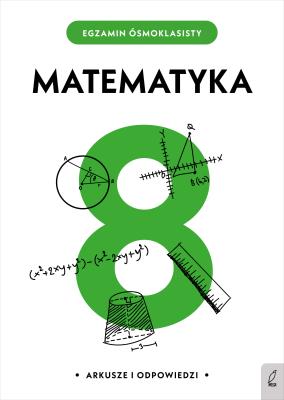 EGZAMIN ÓSMOKLASISTY MATEMATYKA. Autor: Opracowanie zbiorowe. SmakLiter.pl Okładka książki EGZAMIN ÓSMOKLASISTY MATEMATYKA