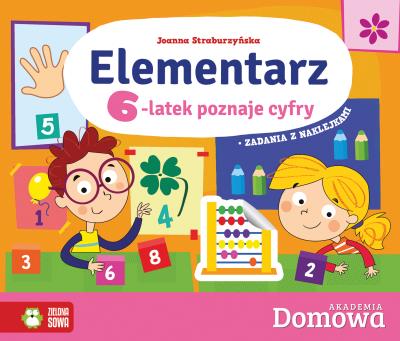 ELEMENTARZ 6-LATEK POZNAJE CYFRY DOMOWA AKADEMIA. Autor: Straburzyńska Joanna. SmakLiter.pl Okładka książki ELEMENTARZ 6-LATEK POZNAJE CYFRY DOMOWA AKADEMIA