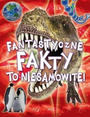 Okładka książki Fantastyczne fakty. To niesamowite!