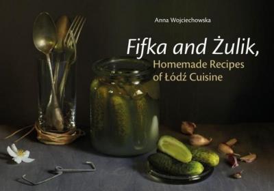 Okładka książki Fifka and Żulik, Homemade Recipes of Łódź Cuisine