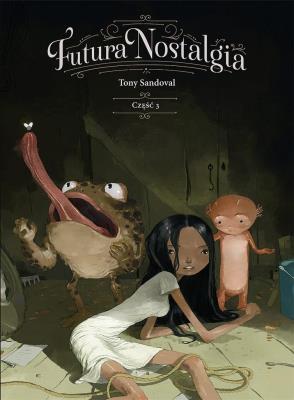 Futura nostalgia. Część 3. Autor: Sandoval Tony. SmakLiter.pl Okładka książki Futura nostalgia. Część 3