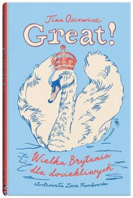 Great wielka brytania dla dociekliwych. Autor: Tina Oziewicz, Frankowska Zosia. SmakLiter.pl Okładka książki Great wielka brytania dla dociekliwych