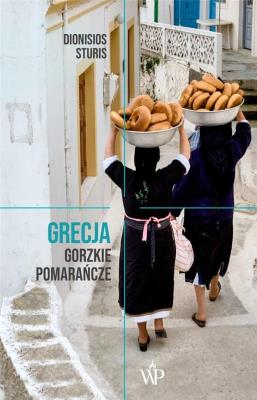 GRECJA GORZKIE POMARAŃCZE. Autor: Sturis Dionisios. SmakLiter.pl Okładka książki GRECJA GORZKIE POMARAŃCZE
