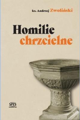 Homilie chrzcielne. Autor: Ks.andrzej Zwoliński. SmakLiter.pl Okładka książki Homilie chrzcielne