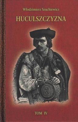 Huculszczyzna Tom 4. Autor: Szuchewicz Włodzimierz. SmakLiter.pl Okładka książki Huculszczyzna Tom 4