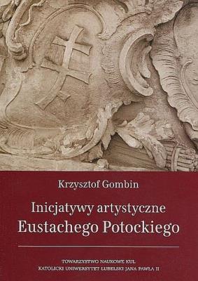 Inicjatywy artystyczne Eustachego Potockiego. Autor: Gombin Krzysztof. SmakLiter.pl Okładka książki Inicjatywy artystyczne Eustachego Potockiego