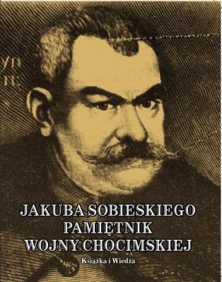 Okładka książki Jakub Sobieski. Pamiętnik wojny chocimskiej