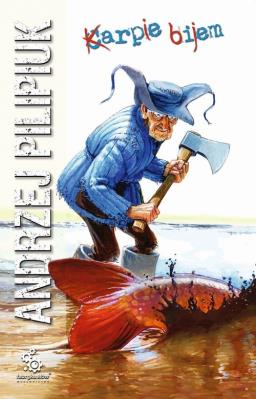 Karpie bijem. Autor: Andrzej Pilipiuk. SmakLiter.pl Okładka książki Karpie bijem