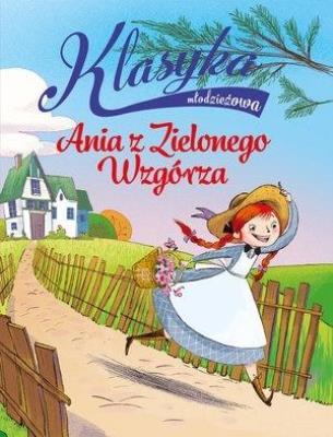 Klasyka młodzieżowa: Ania z Zielonego Wzgórza. Autor: Elisa Puricelli Guerra. SmakLiter.pl Okładka książki Klasyka młodzieżowa: Ania z Zielonego Wzgórza