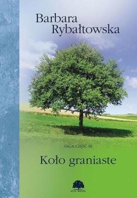 KOŁO GRANIASTE SAGA CZĘŚĆ 3 WYD. 2. Autor: Rybałtowska Barbara. SmakLiter.pl Okładka książki KOŁO GRANIASTE SAGA CZĘŚĆ 3 WYD. 2