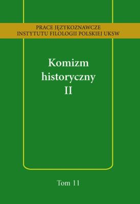 Komizm historyczny II. Wydawca: Wydawnictwo Uniwersytetu Kardynała Stefana Wyszyńskiego. SmakLiter.pl Opakowanie Komizm historyczny II