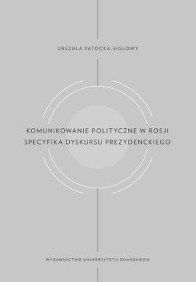 Okładka książki Komunikowanie polityczne w Rosji. Specyfika dyskursu prezydenckiego