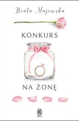 Konkurs na żonę. Autor: Beata Majewska. SmakLiter.pl Okładka książki Konkurs na żonę
