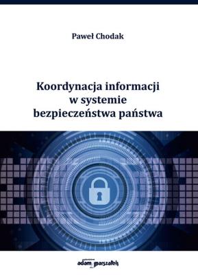 Okładka książki Koordynacja informacji w systemie bezpieczeństwa państwa