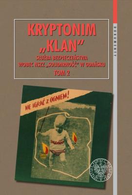 Kryptonim „Klan”. Służba Bezpieczeństwa wobec NSZZ „Solidarność” w Gdańsku, t. 2: I Krajowy Zjazd De. Autor: Radosław Żydonik (red.), Dominik Sokołowski. SmakLiter.pl Okładka książki Kryptonim „Klan”. Służba Bezpieczeństwa wobec NSZZ „Solidarność” w Gdańsku, t. 2: I Krajowy Zjazd De
