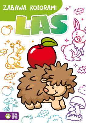 LAS ZABAWA KOLORAMI. Autor: Opracowanie zbiorowe. SmakLiter.pl Okładka książki LAS ZABAWA KOLORAMI