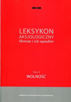 Leksykon aksjologiczny. Słowian i ich sąsiadów T.4. Autor: red. Maciej Abramowicz, Jerzy Bartmiński (red.). SmakLiter.pl Okładka książki Leksykon aksjologiczny. Słowian i ich sąsiadów T.4
