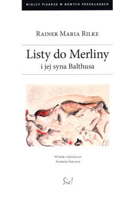 Listy do Merliny i jej syna Balthusa. Autor: Rilke Rainer Maria. SmakLiter.pl Okładka książki Listy do Merliny i jej syna Balthusa