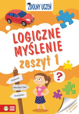 LOGICZNE MYŚLENIE ZDOLNY UCZEŃ ZESZYT 1. Autor: MAGDALENA KIERYŁOWICZ. SmakLiter.pl Okładka książki LOGICZNE MYŚLENIE ZDOLNY UCZEŃ ZESZYT 1