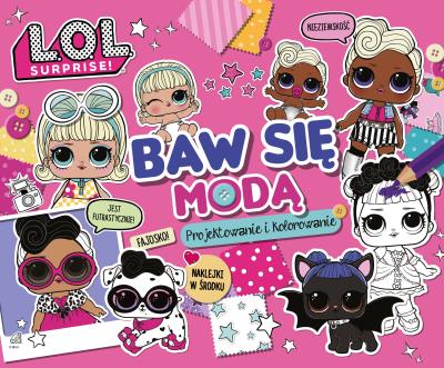 LOL Surprise. Baw się modą. Projektowanie i kolor.. Autor: Opracowanie zbiorowe. SmakLiter.pl Okładka książki LOL Surprise. Baw się modą. Projektowanie i kolor.