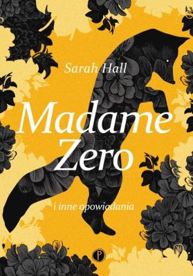 Madame Zero i inne opowiadania. Autor: Hall Sarah. SmakLiter.pl Okładka książki Madame Zero i inne opowiadania