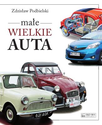 Małe wielkie auta. Autor: Podbielski Zdzisław. SmakLiter.pl Okładka książki Małe wielkie auta