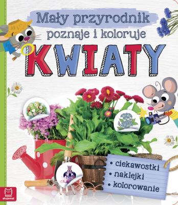 Okładka książki Mały przyrodnik poznaje i koloruje. Kwiaty