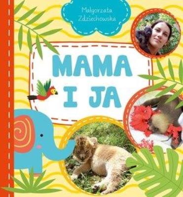 Mama i Ja. Autor: Małgorzata Zdziechowska. SmakLiter.pl Okładka książki Mama i Ja