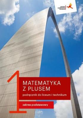 Matematyka LO 1 Z Plusem podr. ZP GWO. Autor: Małgorzata Dobrowolska (red.), Karpiński Marcin. SmakLiter.pl Okładka książki Matematyka LO 1 Z Plusem podr. ZP GWO