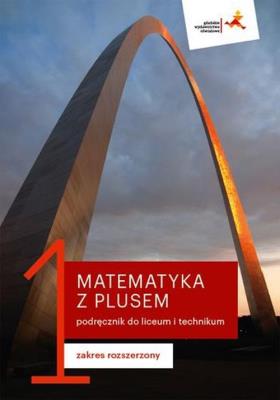 Matematyka LO 1 Z Plusem podr. ZR GWO. Autor: Małgorzata Dobrowolska (red.), Karpiński Marcin. SmakLiter.pl Okładka książki Matematyka LO 1 Z Plusem podr. ZR GWO