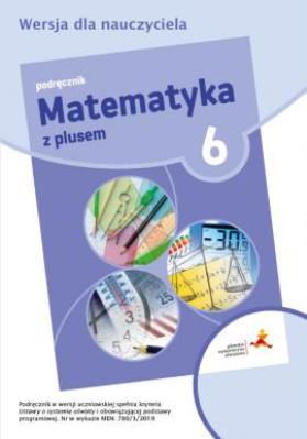MATEMATYKA Z PLUSEM PODRĘCZNIK DLA KLASY 6 SZKOŁA PODSTAWOWA. Autor: Małgorzata Dobrowolska (red.), Jucewicz Marta, Karpiński Marcin. SmakLiter.pl Okładka książki MATEMATYKA Z PLUSEM PODRĘCZNIK DLA KLASY 6 SZKOŁA PODSTAWOWA