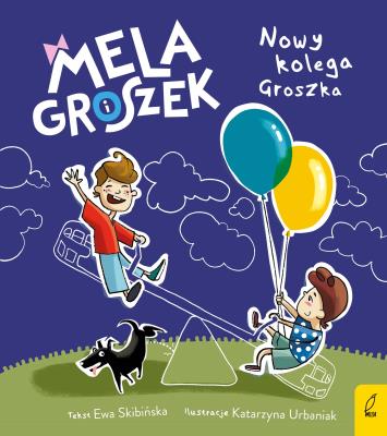 Okładka książki Mela i Groszek. Nowy kolega Groszka
