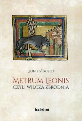 Metrum Leonis czyli wilcza zbrodnia. Autor: Leon z Vercelli. SmakLiter.pl Okładka książki Metrum Leonis czyli wilcza zbrodnia